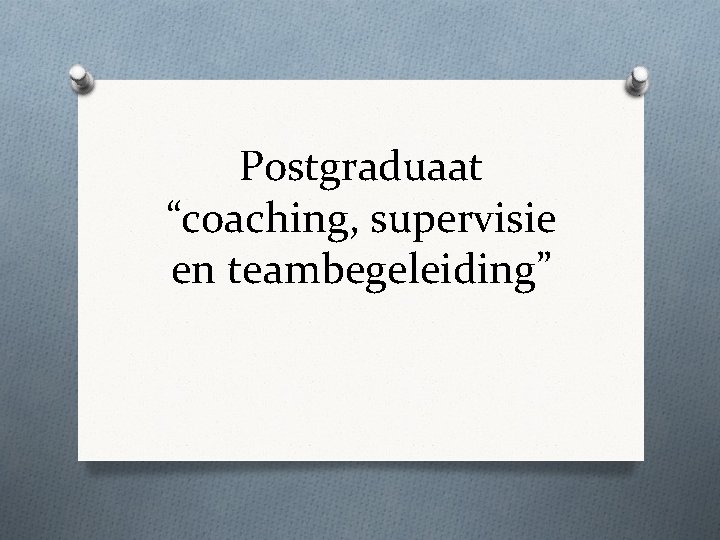 Postgraduaat “coaching, supervisie en teambegeleiding” 