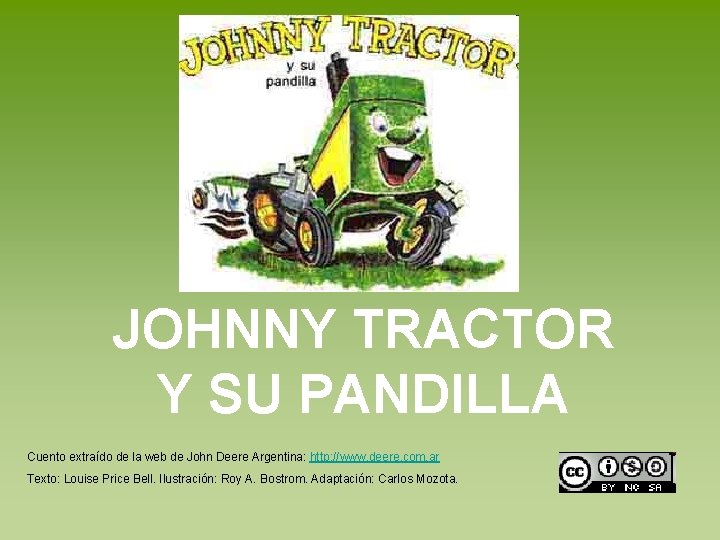 JOHNNY TRACTOR Y SU PANDILLA Cuento extraído de la web de John Deere Argentina: