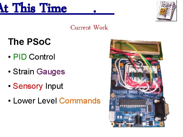 At This Time . Current Work The PSo. C • PID Control • Strain