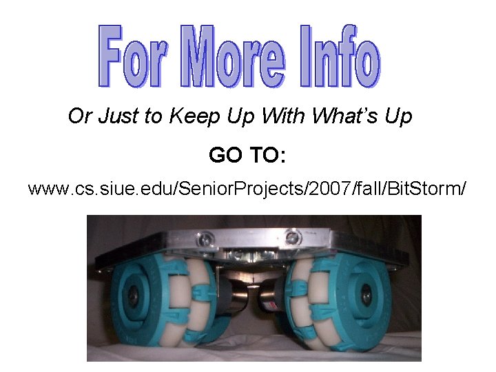 Or Just to Keep Up With What’s Up GO TO: www. cs. siue. edu/Senior.