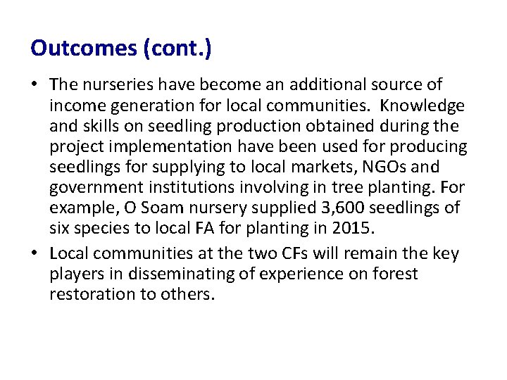 Outcomes (cont. ) • The nurseries have become an additional source of income generation