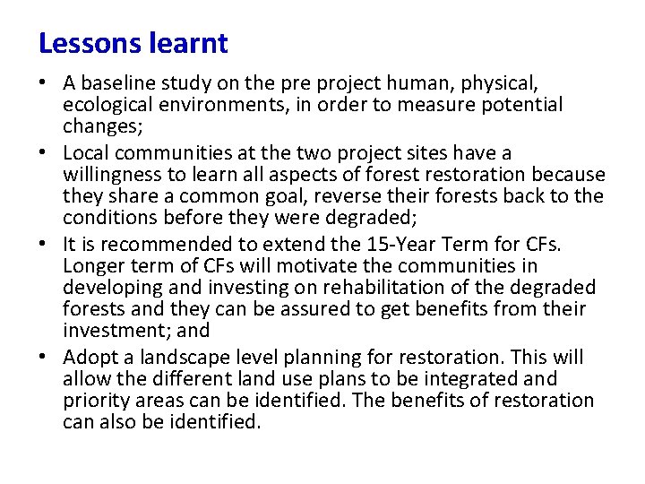 Lessons learnt • A baseline study on the project human, physical, ecological environments, in