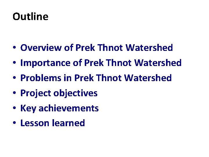 Outline • • • Overview of Prek Thnot Watershed Importance of Prek Thnot Watershed