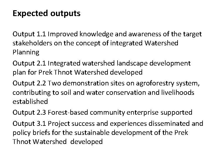 Expected outputs Output 1. 1 Improved knowledge and awareness of the target stakeholders on