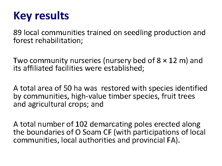 Key results 89 local communities trained on seedling production and forest rehabilitation; Two community