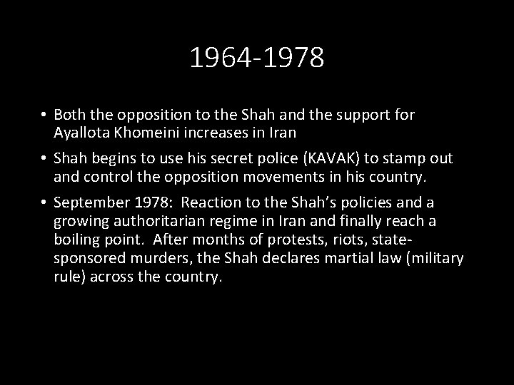 1964 -1978 • Both the opposition to the Shah and the support for Ayallota