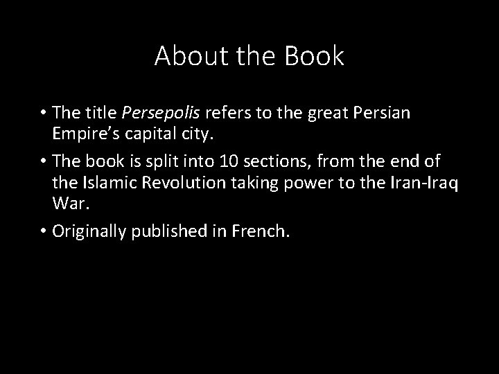 About the Book • The title Persepolis refers to the great Persian Empire’s capital