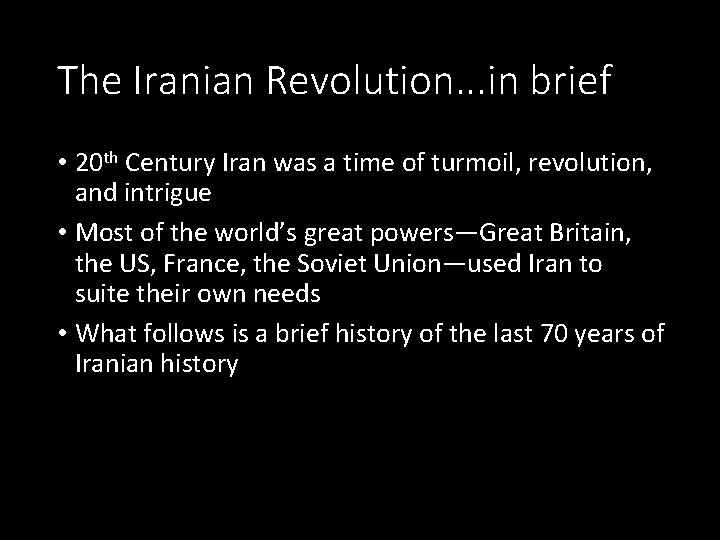 The Iranian Revolution. . . in brief • 20 th Century Iran was a