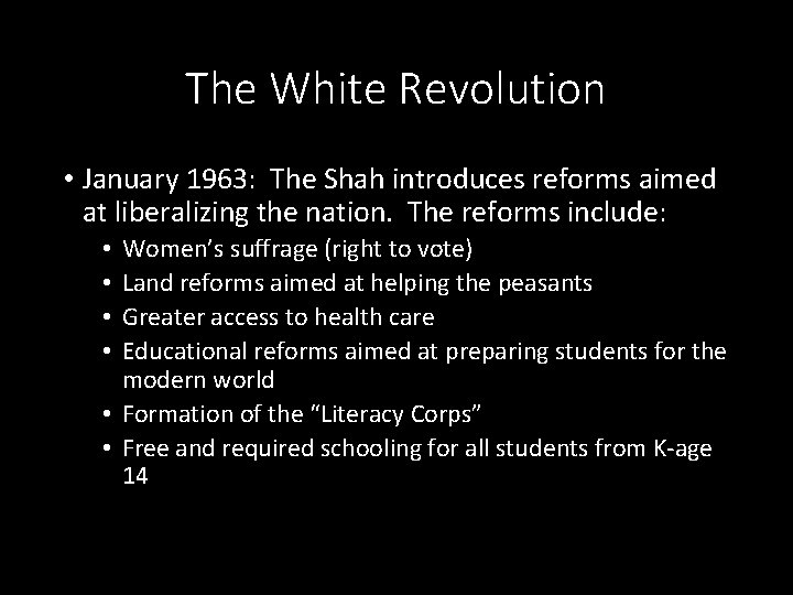 The White Revolution • January 1963: The Shah introduces reforms aimed at liberalizing the