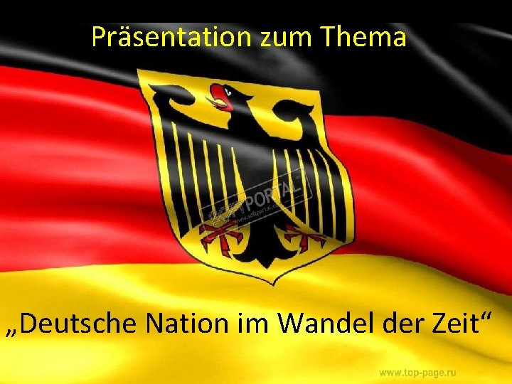 Präsentation zum Thema „Deutsche Nation im Wandel der Zeit“ 