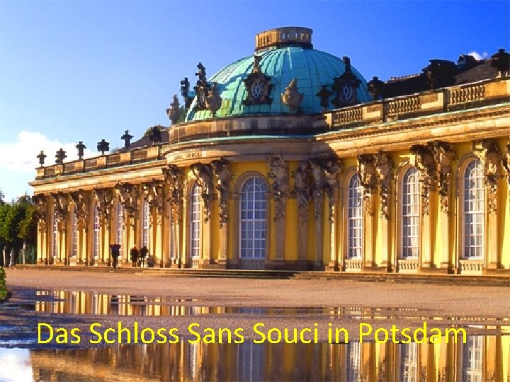 Das Schloss Sans Souci in Potsdam 