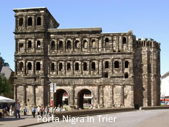 Porta Nigra in in Trier Porta Nigra Trier 