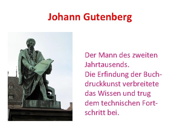 Johann Gutenberg Der Mann des zweiten Jahrtausends. Die Erfindung der Buchdruckkunst verbreitete das Wissen