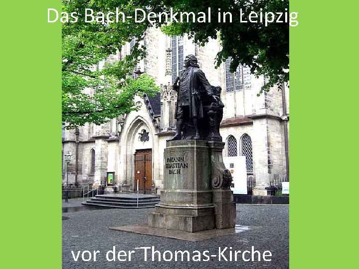 Das Bach-Denkmal in Leipzig vor der Thomas-Kirche 