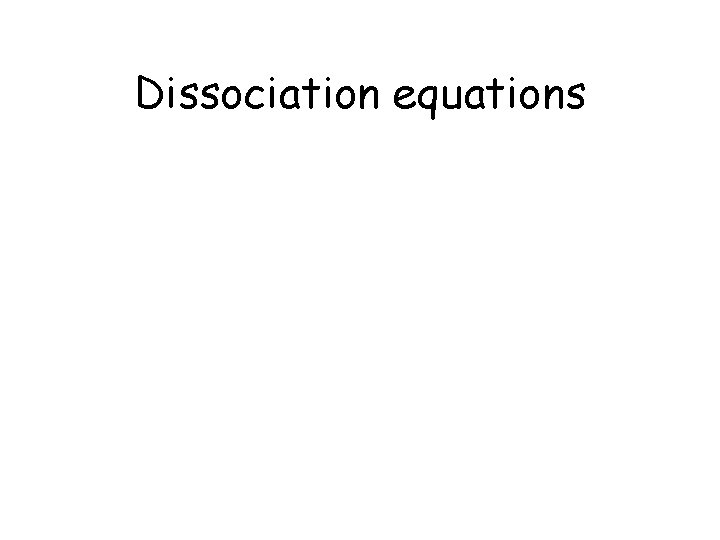 Dissociation equations 