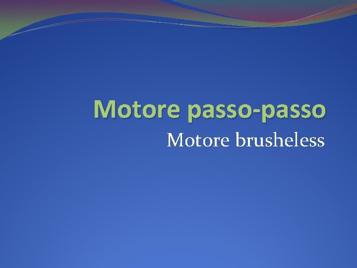 Motore passo-passo Motore brusheless 