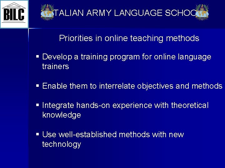 ITALIAN ARMY LANGUAGE SCHOOL Priorities in online teaching methods § Develop a training program