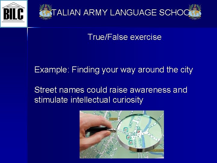 ITALIAN ARMY LANGUAGE SCHOOL True/False exercise Example: Finding your way around the city Street