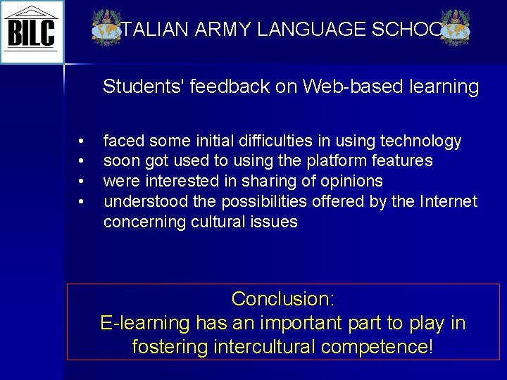 ITALIAN ARMY LANGUAGE SCHOOL Students' feedback on Web-based learning • • faced some initial