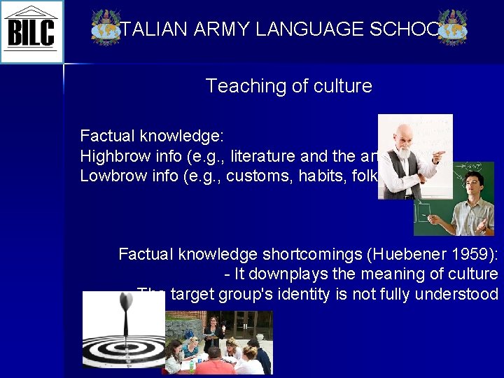 ITALIAN ARMY LANGUAGE SCHOOL Teaching of culture Factual knowledge: Highbrow info (e. g. ,