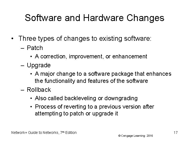 Software and Hardware Changes • Three types of changes to existing software: – Patch