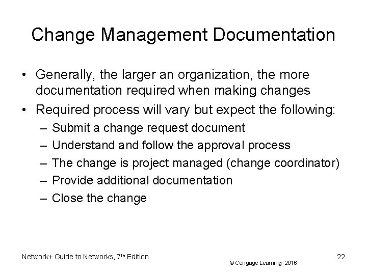 Change Management Documentation • Generally, the larger an organization, the more documentation required when