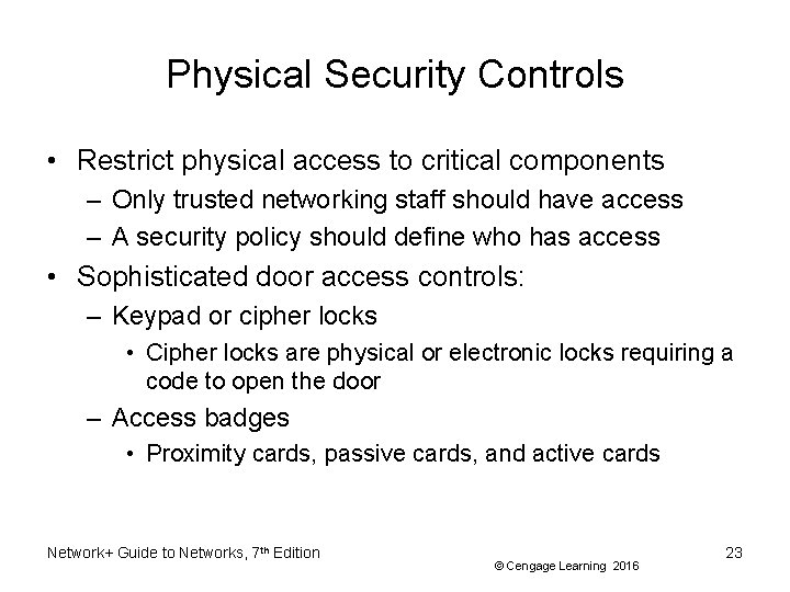 Physical Security Controls • Restrict physical access to critical components – Only trusted networking
