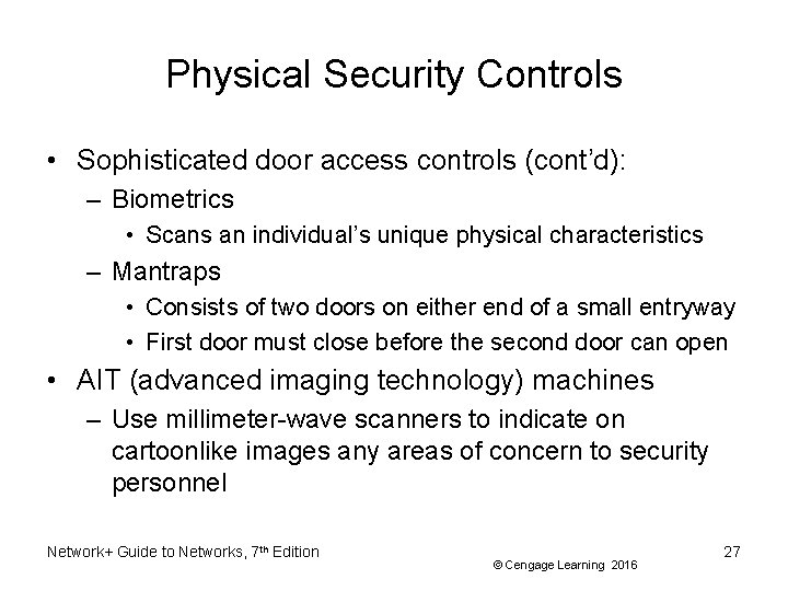 Physical Security Controls • Sophisticated door access controls (cont’d): – Biometrics • Scans an
