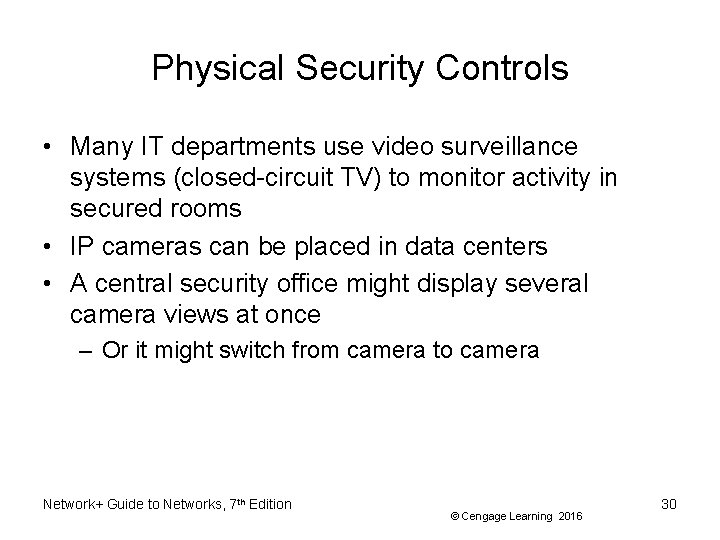 Physical Security Controls • Many IT departments use video surveillance systems (closed-circuit TV) to