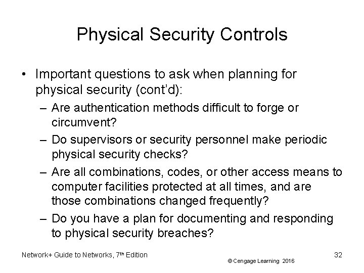 Physical Security Controls • Important questions to ask when planning for physical security (cont’d):