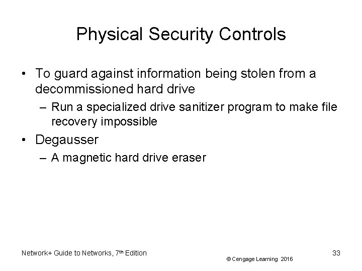 Physical Security Controls • To guard against information being stolen from a decommissioned hard