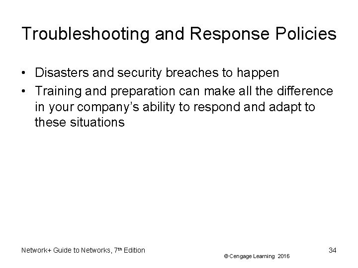 Troubleshooting and Response Policies • Disasters and security breaches to happen • Training and