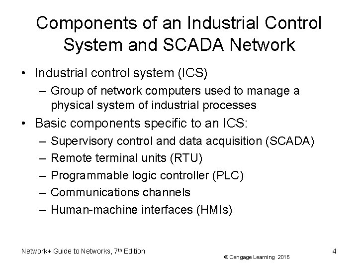 Components of an Industrial Control System and SCADA Network • Industrial control system (ICS)
