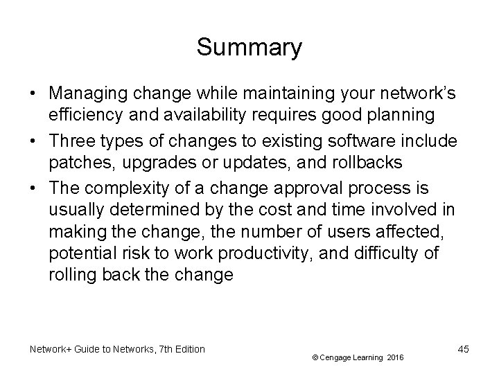 Summary • Managing change while maintaining your network’s efficiency and availability requires good planning