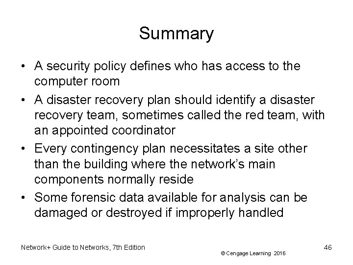 Summary • A security policy defines who has access to the computer room •