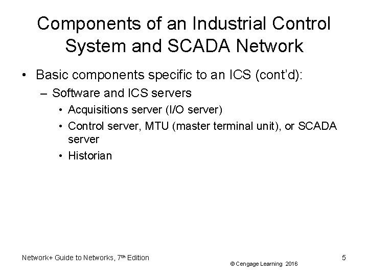 Components of an Industrial Control System and SCADA Network • Basic components specific to