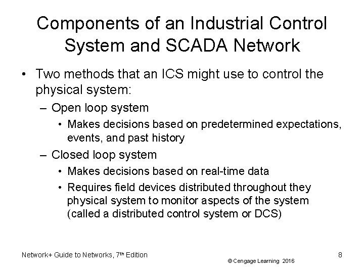 Components of an Industrial Control System and SCADA Network • Two methods that an