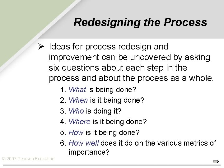 Redesigning the Process Ø Ideas for process redesign and improvement can be uncovered by