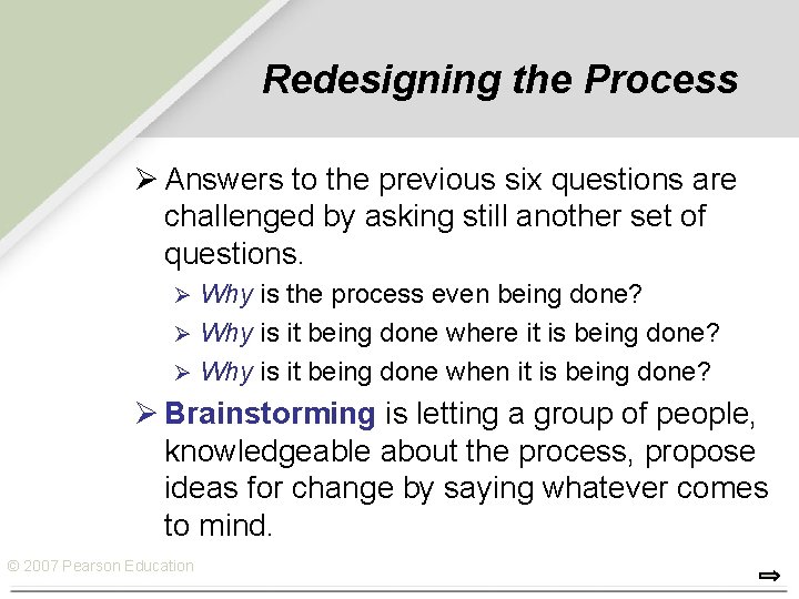 Redesigning the Process Ø Answers to the previous six questions are challenged by asking