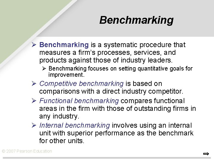 Benchmarking Ø Benchmarking is a systematic procedure that measures a firm’s processes, services, and