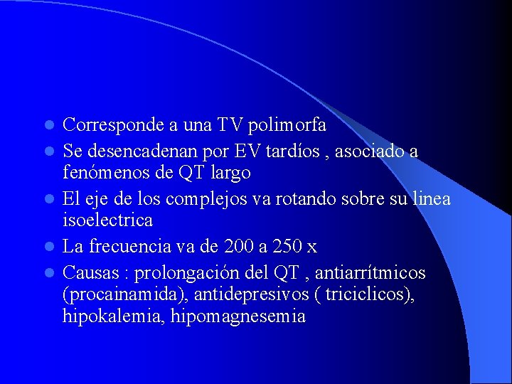 l l l Corresponde a una TV polimorfa Se desencadenan por EV tardíos ,