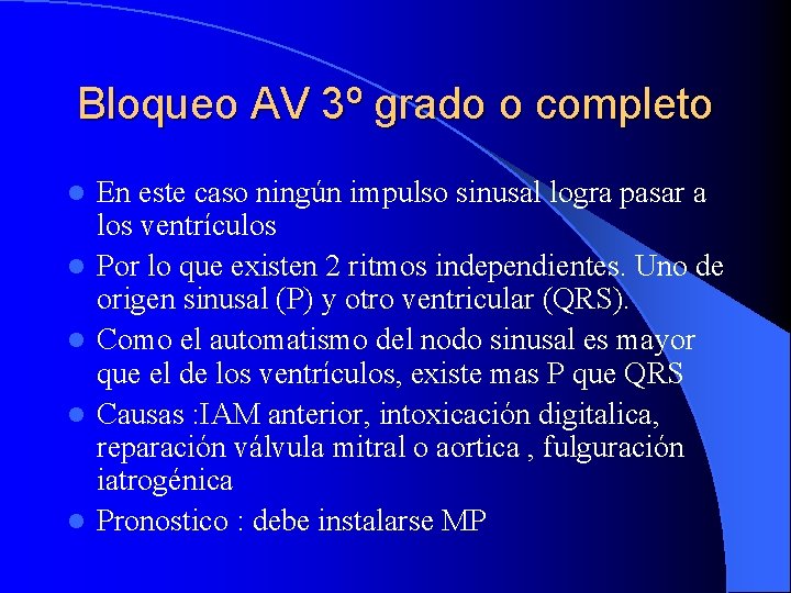 Bloqueo AV 3º grado o completo l l l En este caso ningún impulso