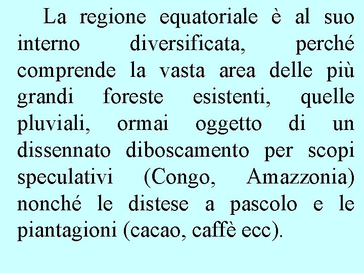 La regione equatoriale è al suo interno diversificata, perché comprende la vasta area La regione equatoriale è al suo interno diversificata, perché comprende la vasta area