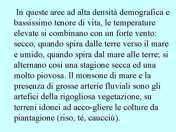 In queste aree ad alta densità demografica e bassissimo tenore di vita, le In queste aree ad alta densità demografica e bassissimo tenore di vita, le