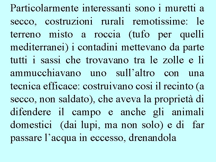 Particolarmente interessanti sono i muretti a secco, costruzioni rurali remotissime: le terreno misto a Particolarmente interessanti sono i muretti a secco, costruzioni rurali remotissime: le terreno misto a