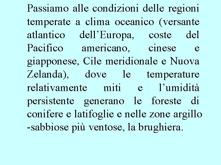 Passiamo alle condizioni delle regioni temperate a clima oceanico (versante atlantico dell’Europa, coste del Passiamo alle condizioni delle regioni temperate a clima oceanico (versante atlantico dell’Europa, coste del