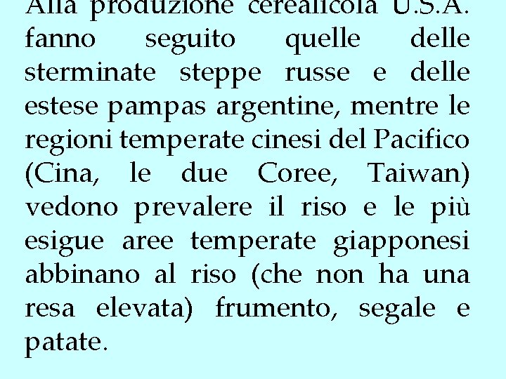 Alla produzione cerealicola U. S. A. fanno seguito quelle delle sterminate steppe russe e Alla produzione cerealicola U. S. A. fanno seguito quelle delle sterminate steppe russe e