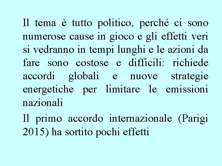 Il tema è tutto politico, perché ci sono numerose cause in gioco e Il tema è tutto politico, perché ci sono numerose cause in gioco e