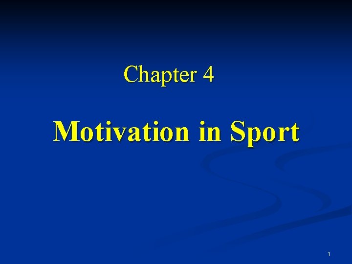 Chapter 4 Motivation in Sport 1 Chapter 4 Motivation in Sport 1