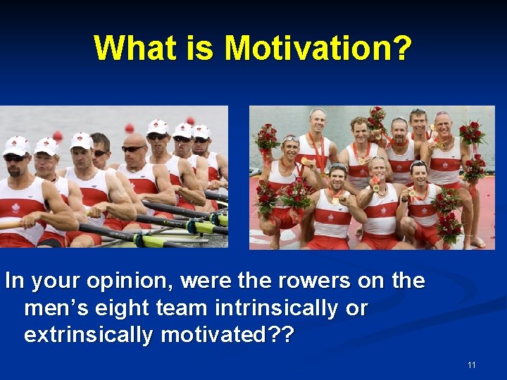 What is Motivation? In your opinion, were the rowers on the men’s eight team What is Motivation? In your opinion, were the rowers on the men’s eight team